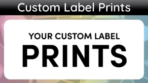 Custom Label Prints